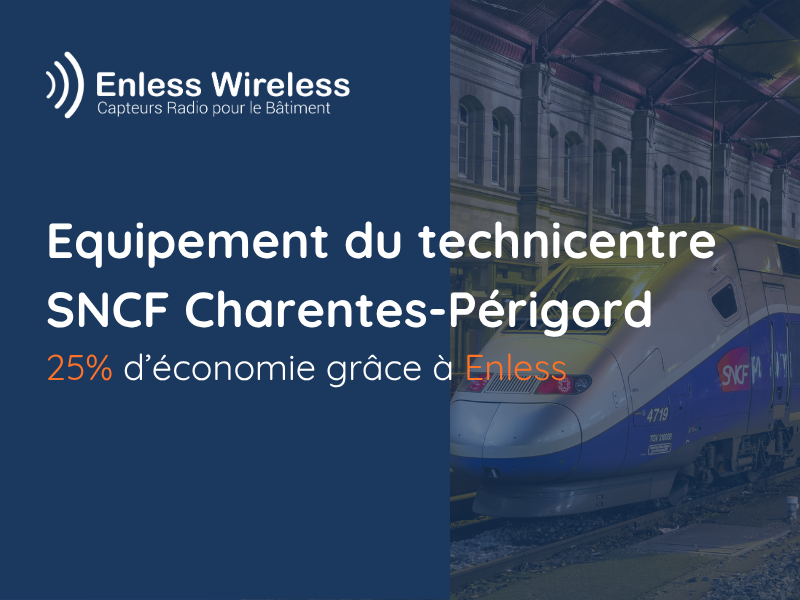 Equipement du technicentre SNCF Charentes-Périgord 25% d’économie grâce à Enless