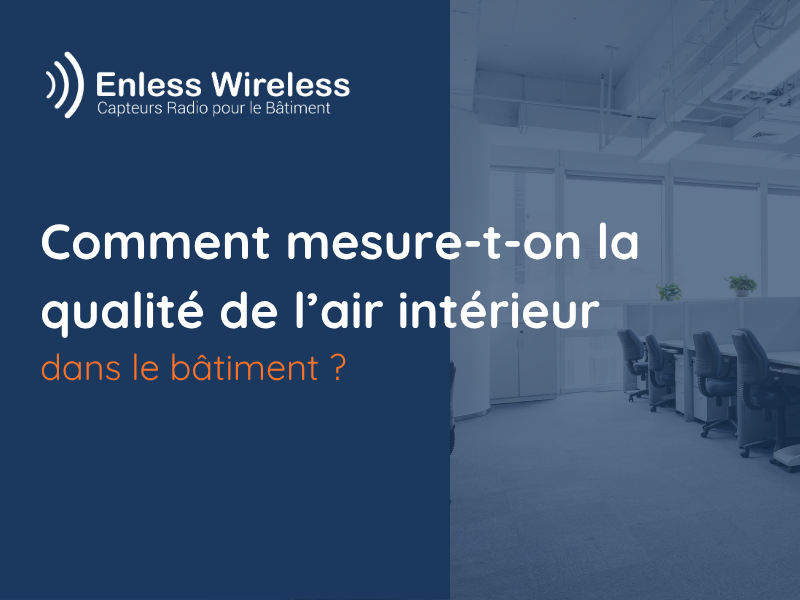 Comment mesure-t-on la qualité de l’air intérieur dans le bâtiment ?